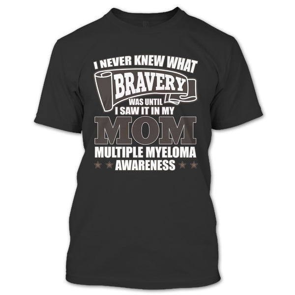 I Never Knew What Bravery T Shirt, I Saw It In My Mom T Shirt