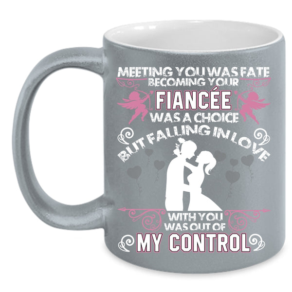 Meeting You was Fate Becoming Your Fiancee Coffee Mug, Funny Coffee Cup