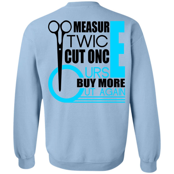 I Love Hair Stylist T Shirt, Measur Twice Cut Once Sweatshirt