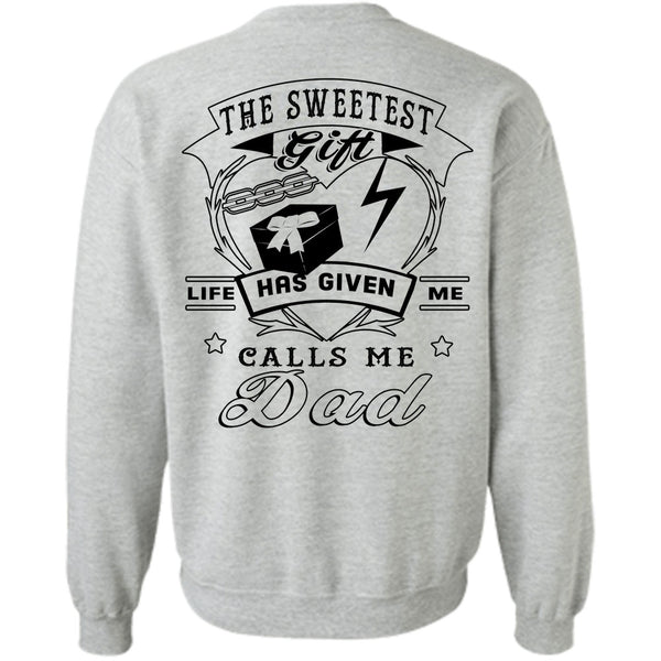 Being A Father T Shirt, The Sweetest Gift Life Has Given Me Calls Me Dad Sweatshirt