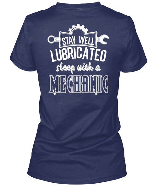 Stay Well Lubricated Sleep With A Mechanic T Shirt, I Love My Life T Shirt