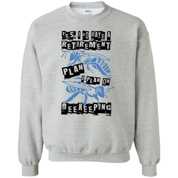 Coolest Beekeeper T Shirt, I Do Have A Retirement Plan Sweatshirt