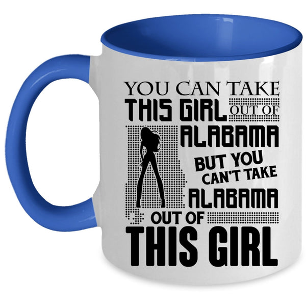 Funny Coffee Mug, You Can't Take Alabama Out Of This Girl Accent Mug