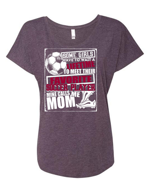 Favorite Soccer Player T Shirt, Mine Calls Me Mom T Shirt, Cool Shirt (Ladies' Triblend Dolman Sleeve)