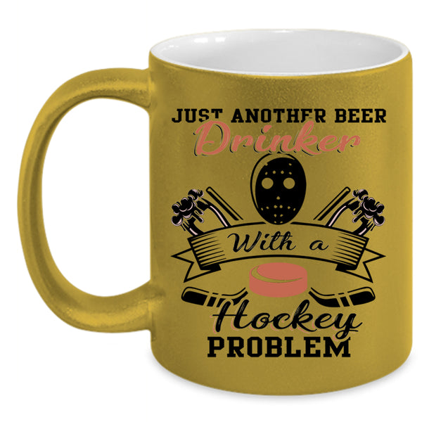 Cool Coffee Mug, Just Beer Drinker With A Hockey Problem Accent Mug