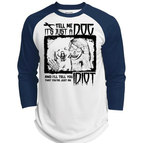 Tell Me It's Just A Dog T Shirt, I Love My Dogs T Shirt, Awesome T-Shirts  (Polyester Game Baseball Jersey)