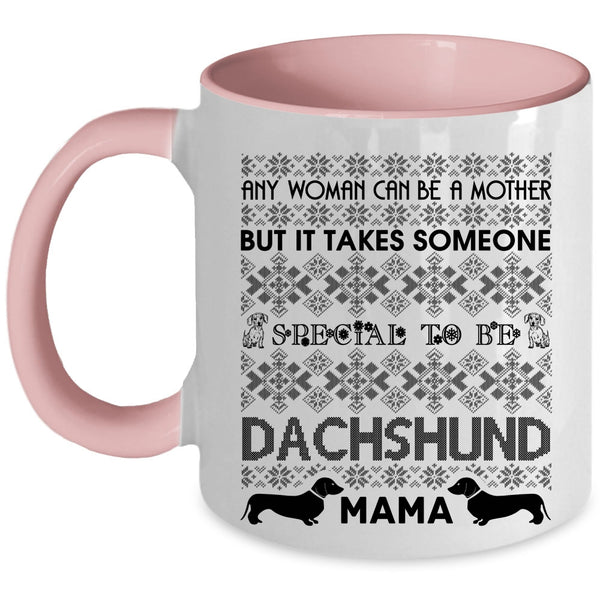 To Be Dachshund Mama Coffee Mug, Any Woman Can Be A Mother Accent Mug