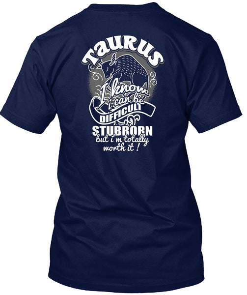 Taurus I Know T Shirt, I Can Be Difficult Stubborn T Shirt