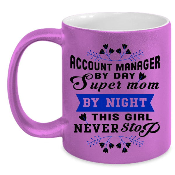 This Girl Never Stop Coffee Mug, Account manager By Day Mom By Night Accent Mug
