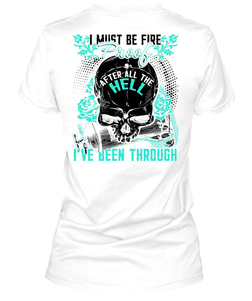 I Must Be Fire Proof T Shirt, I Love Firefighter T Shirt