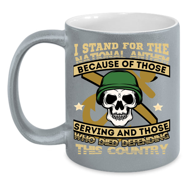 I Stand For The National Anthem Coffee Mug, Cool Veteran Coffee Cup