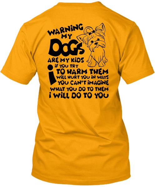 Warning My Dog Are My Kids T Shirt, I Love My Dog T Shirt