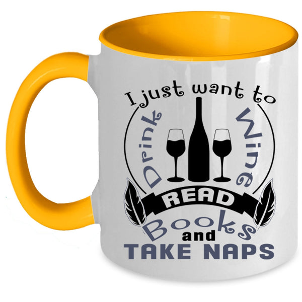 Read Books And Take Naps Coffee Mug, I Just Want To Drink Wine Accent Mug