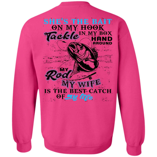 I Love Fishing T Shirt, My Wife Is The Best Catch Sweatshirt