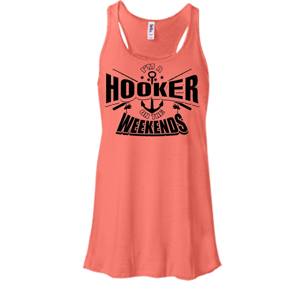 I'm A Hooker On The Weekends T Shirt, I Love Fishing Tank Top