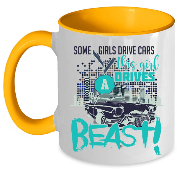 This Girl Drives A Beast Coffee Mug, Some Girls Drive Cars Accent Mug