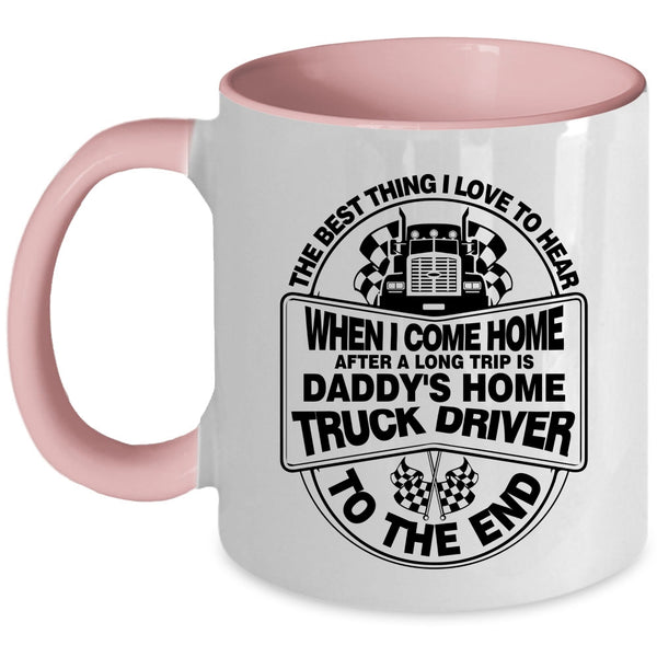 Gift For Daddy Coffee Mug, Daddy's Home Truck Driver Accent Mug