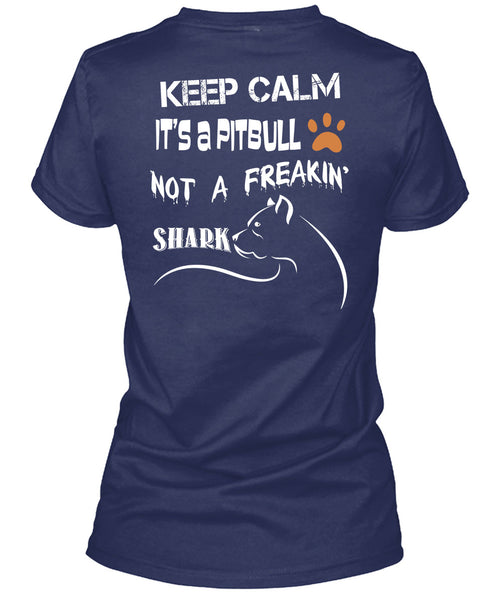 Keep Calm It's A Pit Bull Not A Freaking Shark T Shirt, I Love My Dog T Shirt