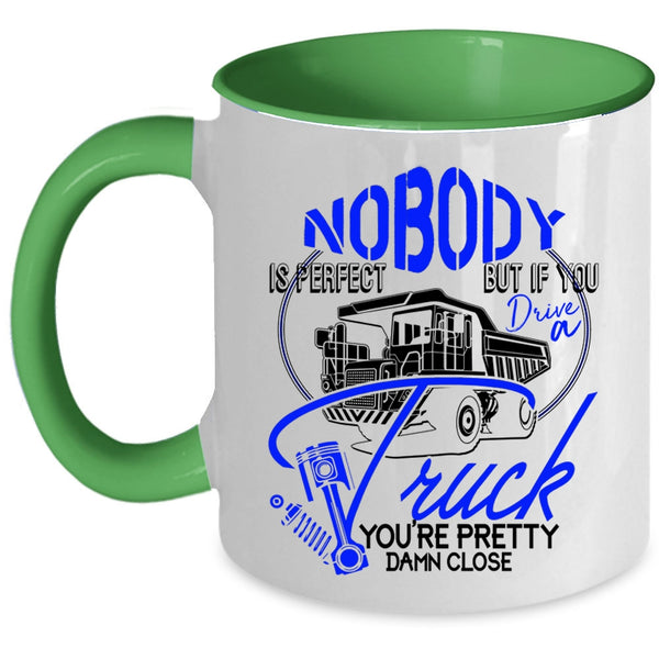 If You Drive A Truck Coffee Mug, Nobody Is Perfect Accent Mug