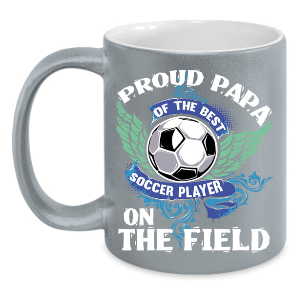 Proud Papa Of The Best Soccer Player Coffee Mug, Soccer Player's Papa Coffee Cup