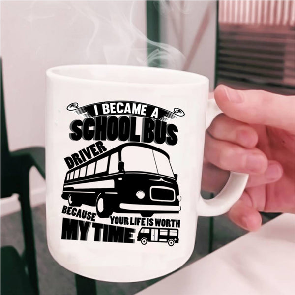 Funny Driver Coffee Mug, I Became A School Bus Driver Cup