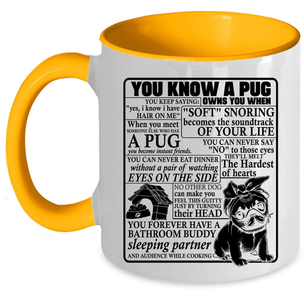 Cute Gift For Pug Lover Coffee Mug, You Know A Pug Owns You Accent Mug