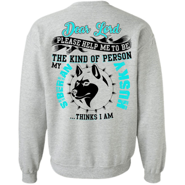 I Love Dog T Shirt, The Kind Of Person Siberian Husky Sweatshirt