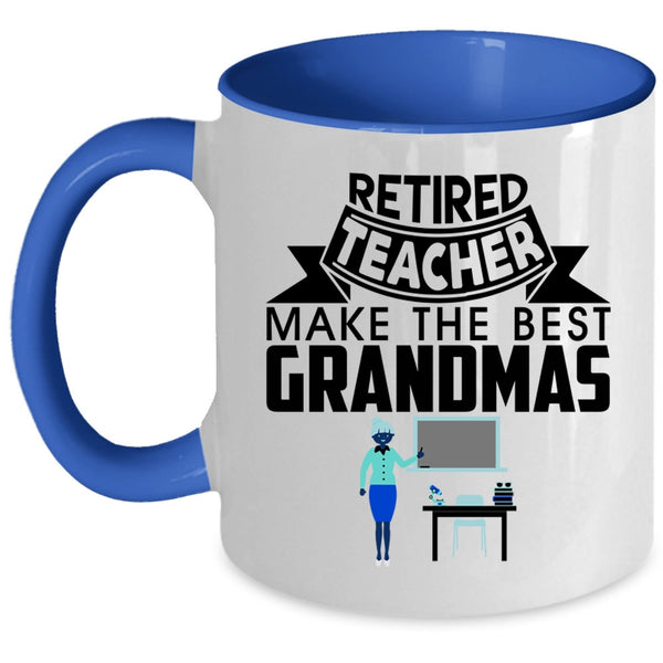 Cute Grandmas Coffee Mug, Retired Teacher Make The Best Grandmas Accent Mug