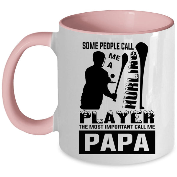 The Most Important Call Me Papa Coffee Mug, Some People Call Me A Hurling Player Accent Mug