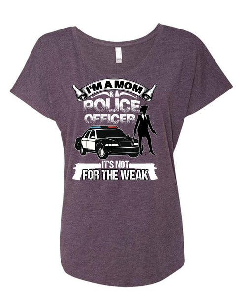 I'm A Mom And A Police Officer T Shirt, Being A Police T Shirt, Cool Shirt (Ladies' Triblend Dolman Sleeve)