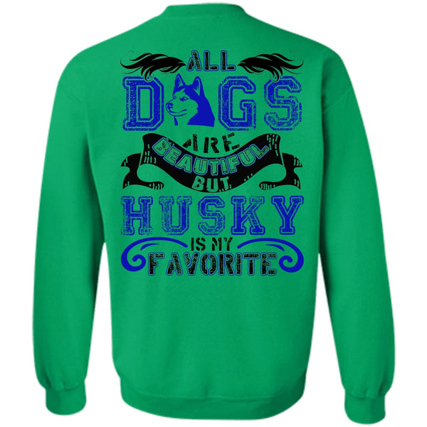 I Love Husky T Shirt, All Dogs Are Beautiful Sweatshirt