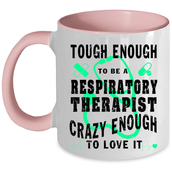 Cool Job Coffee Mug, Tough Enough To Be A Respiratory Therapist Accent Mug