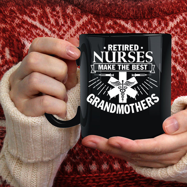 Retired Nurses Make The Best Grandmothers Coffee Mug, Retired Coffee Cup