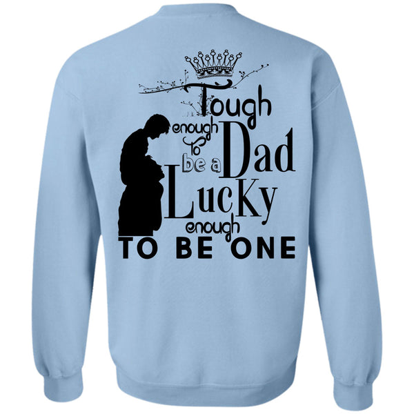 Being A Father T Shirt, Tough Enough To Be A Dad Sweatshirt