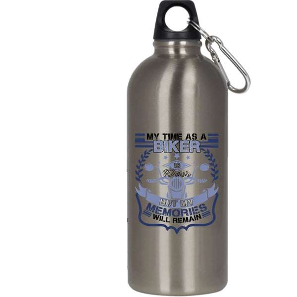 My Time As A Biker Is Over 20 oz Stainless Steel Bottle,My Memories Will Remain Outdoor Sports Water Bottle