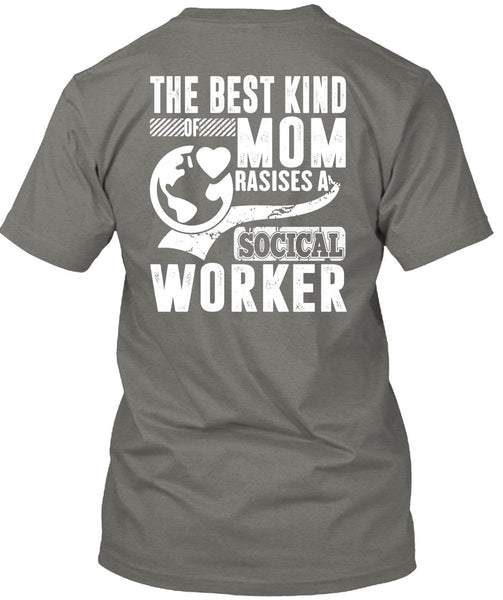 The Best Kind Mom Raises A Social Worker T Shirt, Being A Mom T Shirt