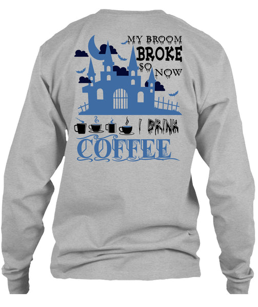 My Broom Broke So Now I Drink Coffee T Shirt, Wait For Halloween T Shirt