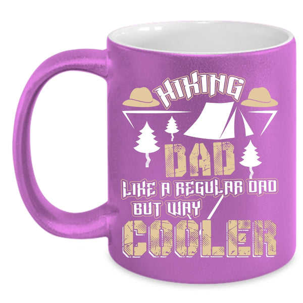 Hiking Dad Like A Regular Dad But Way Cooler Coffee Mug, Cool Dad Coffee Cup