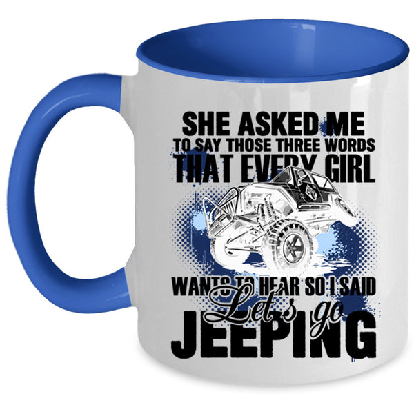I Said Let's Go Jeeping Coffee Mug, Every Girl Wants To Hear Accent Mug