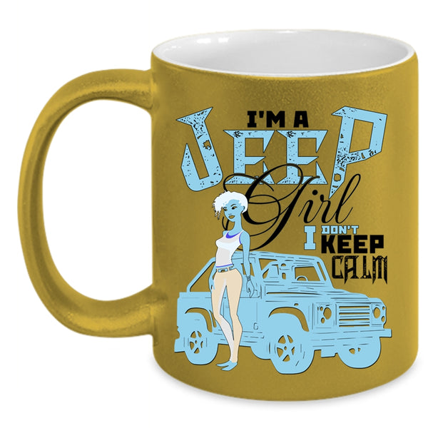 I Don't Keep Calm Coffee Mug, I'm A Jeep Girl Accent Mug
