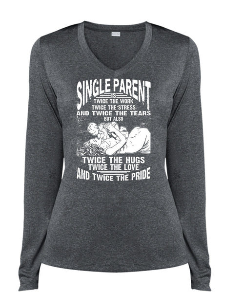 Single Parent Is Twice The Work T Shirt, Twice The Hug T Shirt, Cool Shirt (Ladies LS Heather V-Neck)
