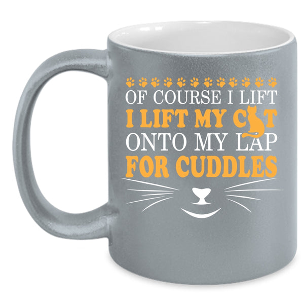 I Lift My Cat Onto My Lap For Cuddles Coffee Mug, Cute Cat Owner Coffee Cup