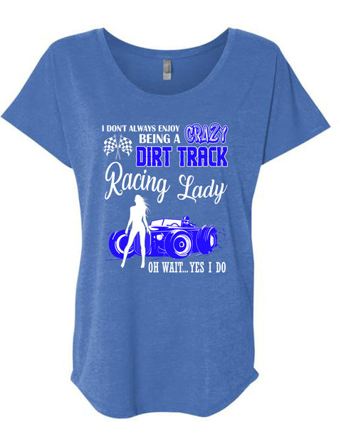 Being A Crazy Dirt Track Racing Lady T Shirt, Being A Biker T Shirt, Cool Shirt (Ladies' Triblend Dolman Sleeve)