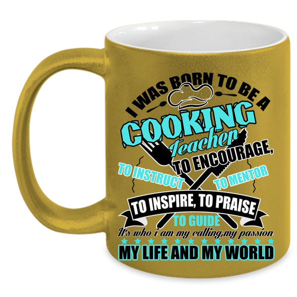I Love Cooking Coffee Mug, I Was Born To Be A cooking Teacher Accent Mug
