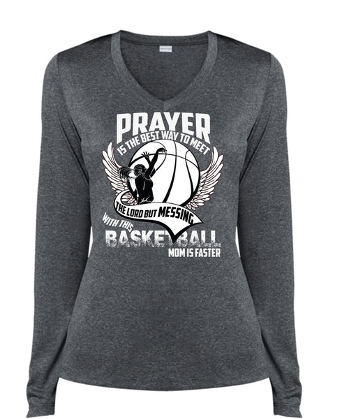 Basketball Mom Is Faster T Shirt, Prayer Is The Best Way T Shirt