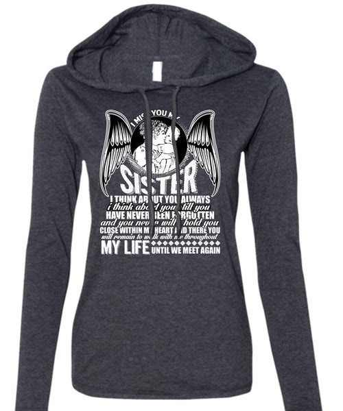 I Miss You My Sister T Shirt, Being A Sister T Shirt (Anvil Ladies Ringspun Hooded)