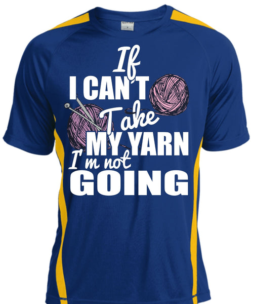 If I Can't Take My Yarn T Shirt, I'm Not Going T Shirt, Cool Shirt