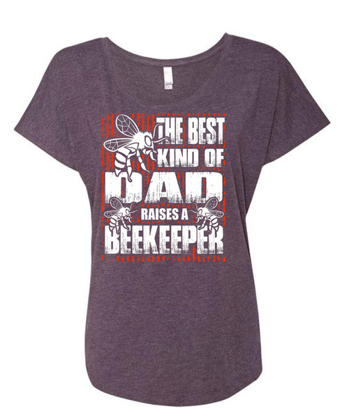 The Best Kind Of Dad T Shirt, Raises A Beekeeper T Shirt, Cool Shirt (Ladies' Triblend Dolman Sleeve)