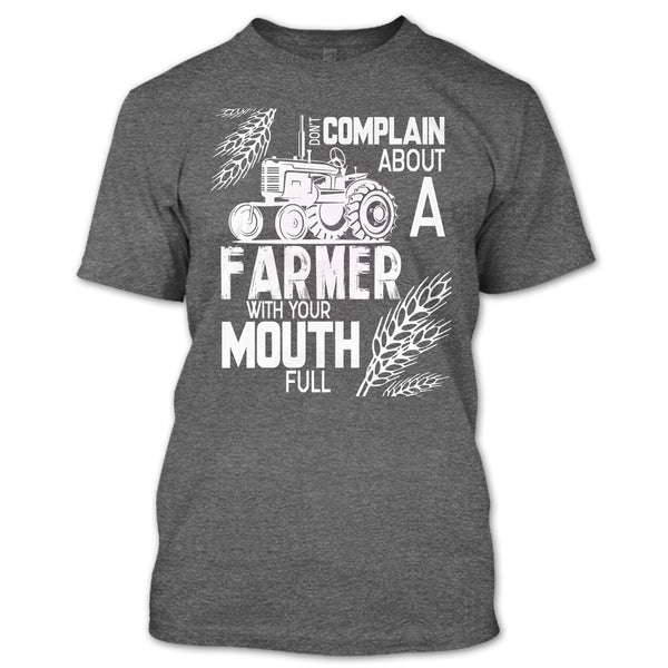 Don't Complain About A Farmer T Shirt, With Your Mouth Full T Shirt
