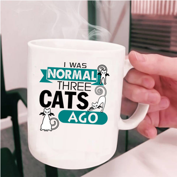 Cute Cat Owner Coffee Mug, I Was Normal Three Cats Ago Cup